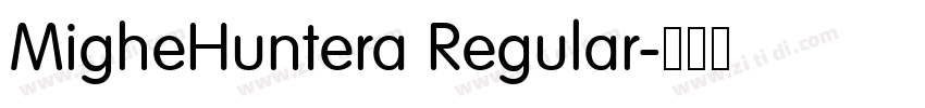 MigheHuntera Regular字体转换 MigheHuntera Regular字体转换